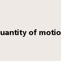 quantity of motion是什么意思