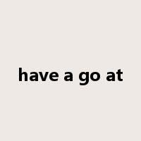 have a go at是什么意思