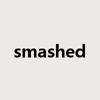 smashed是什么意思