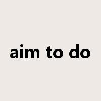 aim to do是什么意思