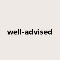 well-advised是什么意思