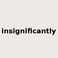 insignificantly是什么意思