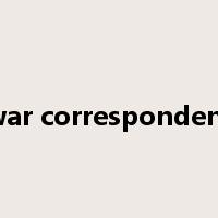 war correspondent是什么意思