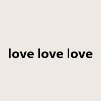 love love love是什么意思