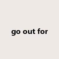 go out for是什么意思