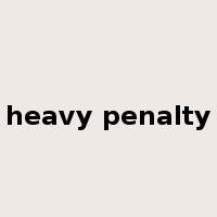 heavy penalty是什么意思
