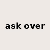 ask over是什么意思