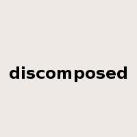 discomposed是什么意思