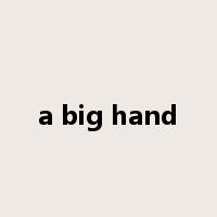 a big hand是什么意思