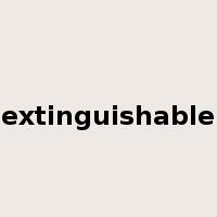 extinguishable是什么意思