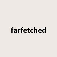 farfetched是什么意思