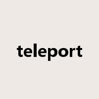 teleport是什么意思