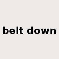 belt down是什么意思