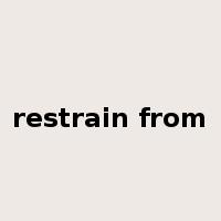 restrain from是什么意思
