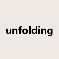 unfolding是什么意思