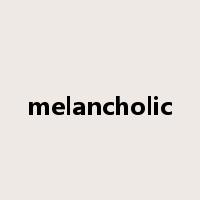 melancholic是什么意思