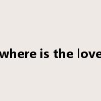 where is the love是什么意思