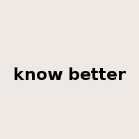 know better是什么意思