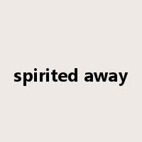 spirited away是什么意思