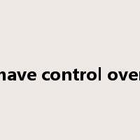 have control over是什么意思