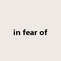 in fear of是什么意思
