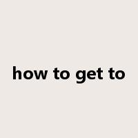 how to get to是什么意思