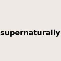 supernaturally是什么意思