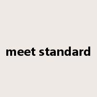 meet standard是什么意思