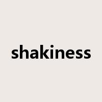 shakiness是什么意思