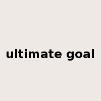 ultimate goal是什么意思