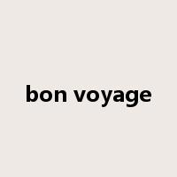 bon voyage是什么意思