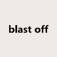 blast off是什么意思