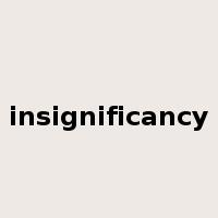 insignificancy是什么意思