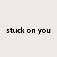 stuck on you是什么意思