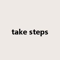take steps是什么意思