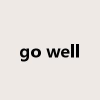 go well是什么意思