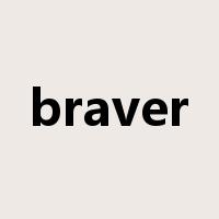 braver是什么意思