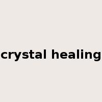crystal healing是什么意思