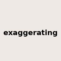 exaggerating是什么意思