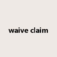 waive claim是什么意思
