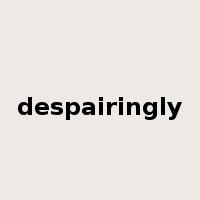 despairingly是什么意思