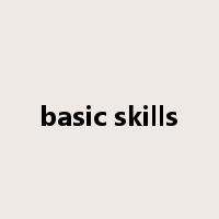 basic skills是什么意思