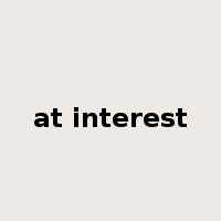 at interest是什么意思