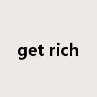 get rich是什么意思
