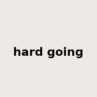 hard going是什么意思