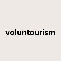 voluntourism是什么意思