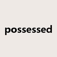 possessed是什么意思