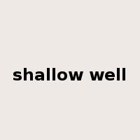 shallow well是什么意思