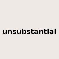 unsubstantial是什么意思