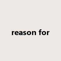 reason for是什么意思